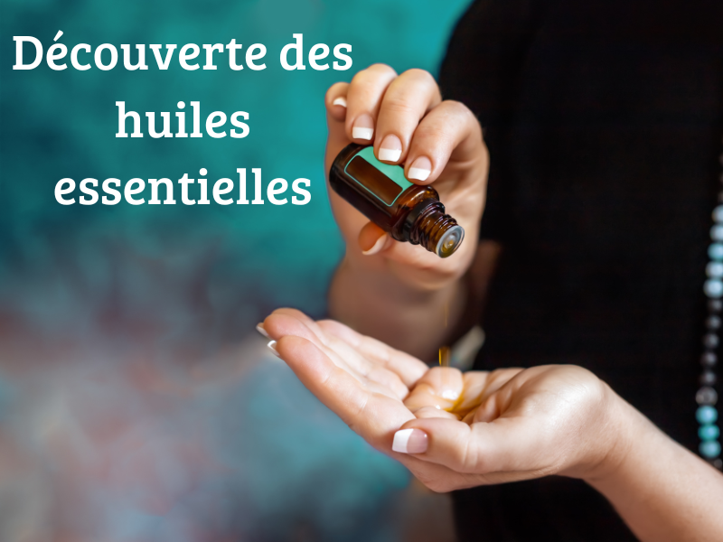 Découverte des huiles essentielles