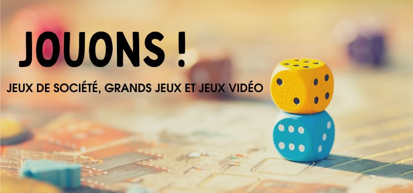 Jouons ! : jeux de société, grands jeux et jeux vidéo