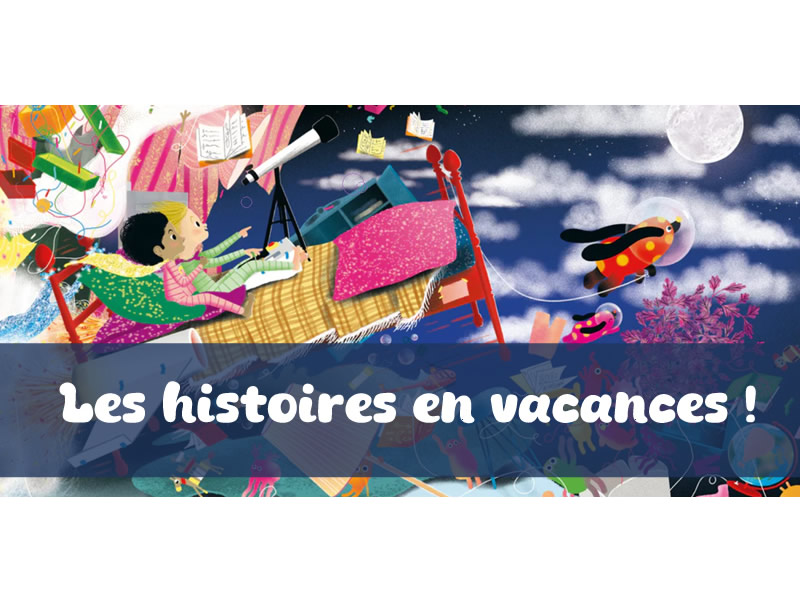 Les Histoires en vacances  ! 