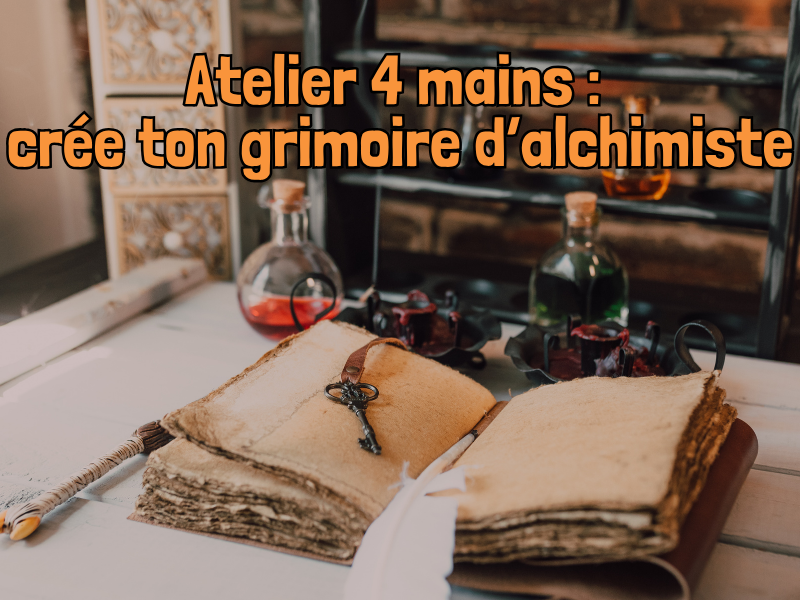 Atelier 4 mains : crée ton grimoire d’alchimiste